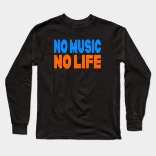 No music no life Long Sleeve T-Shirt